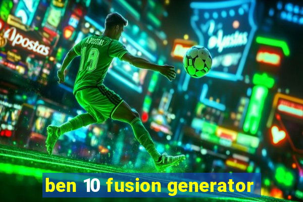 ben 10 fusion generator